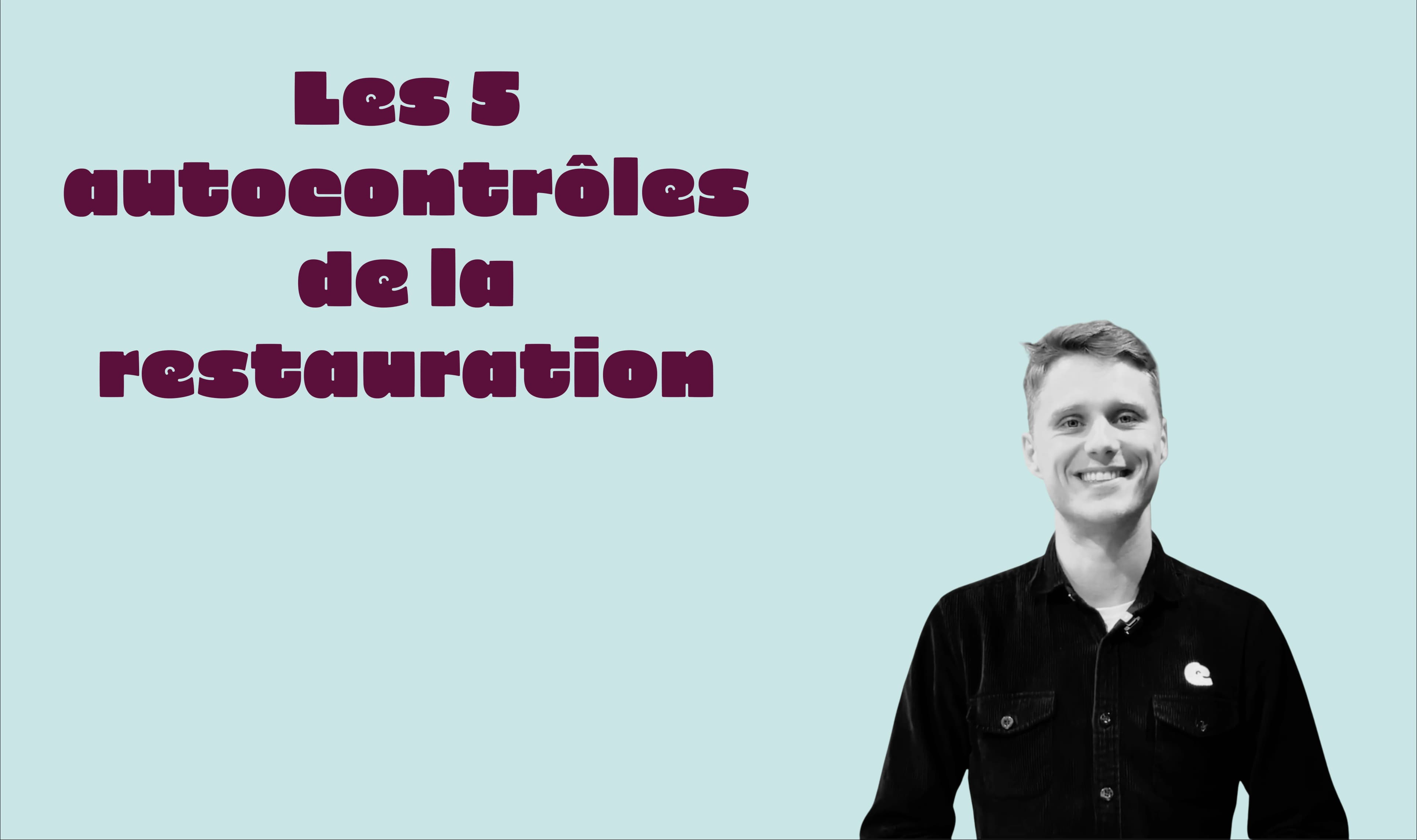 Les 5 autocontrôles de la restauration