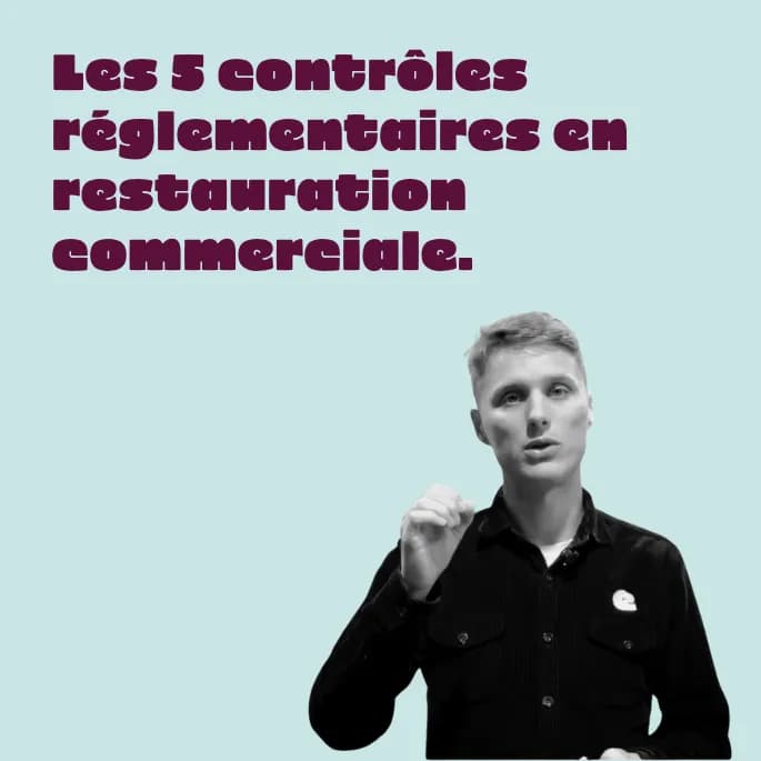 Vidéo présentant les 5 contrôles réglementaires à avoir absolument en restauration commerciale