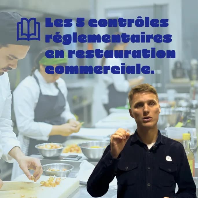 Vidéo présentant les 5 contrôles réglementaires à avoir absolument en restauration commerciale